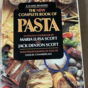 The New Complete Book of Pasta: An Italian Cookbook by Maria Luisa Scott...